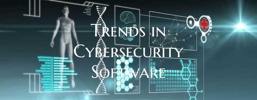Trends in Cybersecurity Software